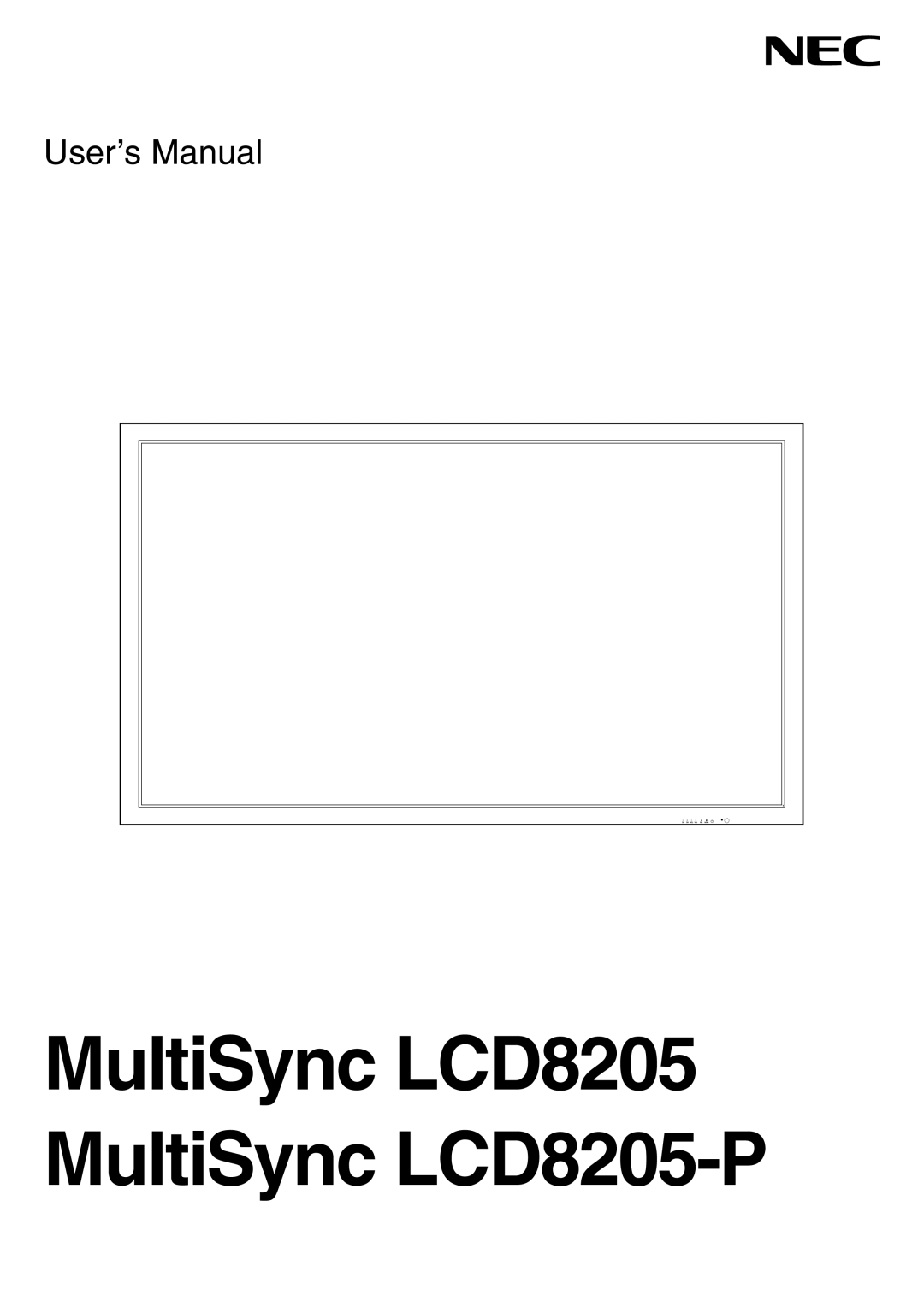 NEC user manual MultiSync LCD8205 MultiSync LCD8205-P, User’s Manual 