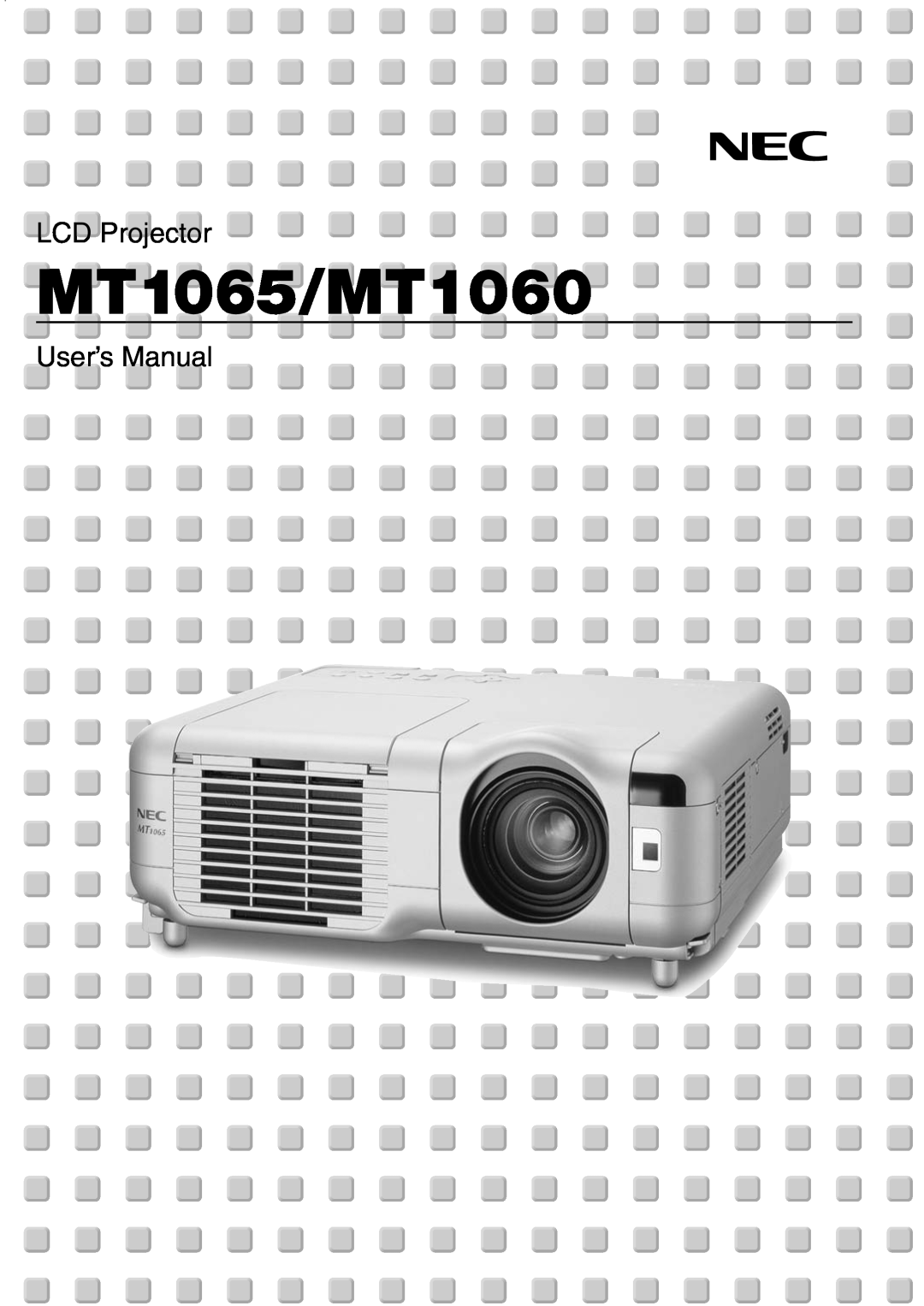 NEC user manual MT1065/MT1060, LCD Projector, User’s Manual 