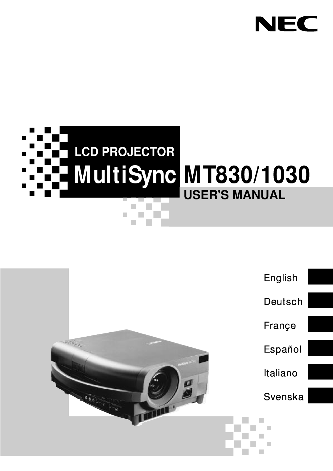 NEC user manual MultiSync MT830/1030, Lcd Projector, English Deutsch Françe Español Italiano Svenska 