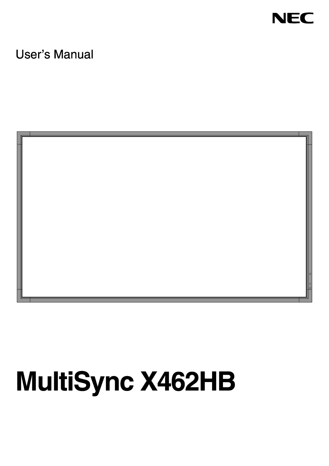 NEC MULTISYNC X462HB user manual MultiSync X462HB, User’s Manual 