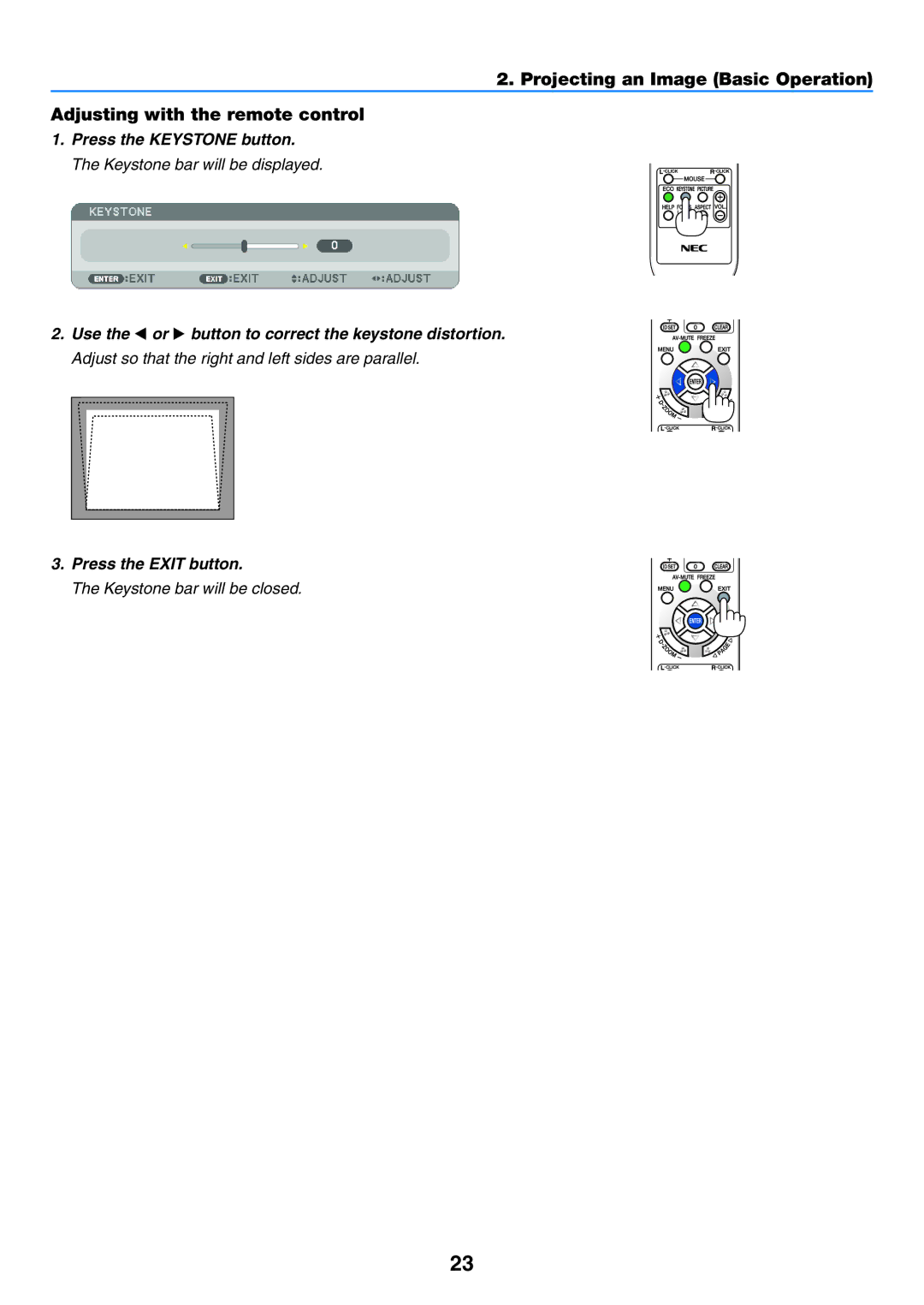 NEC NP-P350W Press the Keystone button, Use the  or  button to correct the keystone distortion, Press the Exit button 