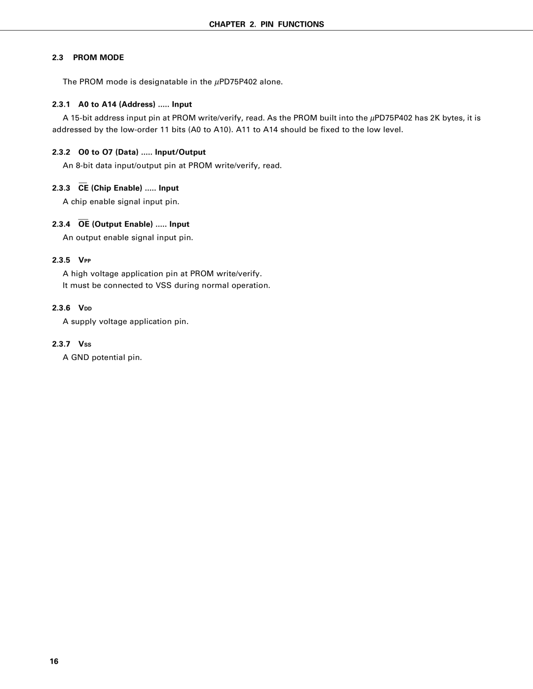 NEC PD75402A, PD75P402 PIN Functions Prom Mode, 1 A0 to A14 Address ..... Input, 2 O0 to O7 Data ..... Input/Output 