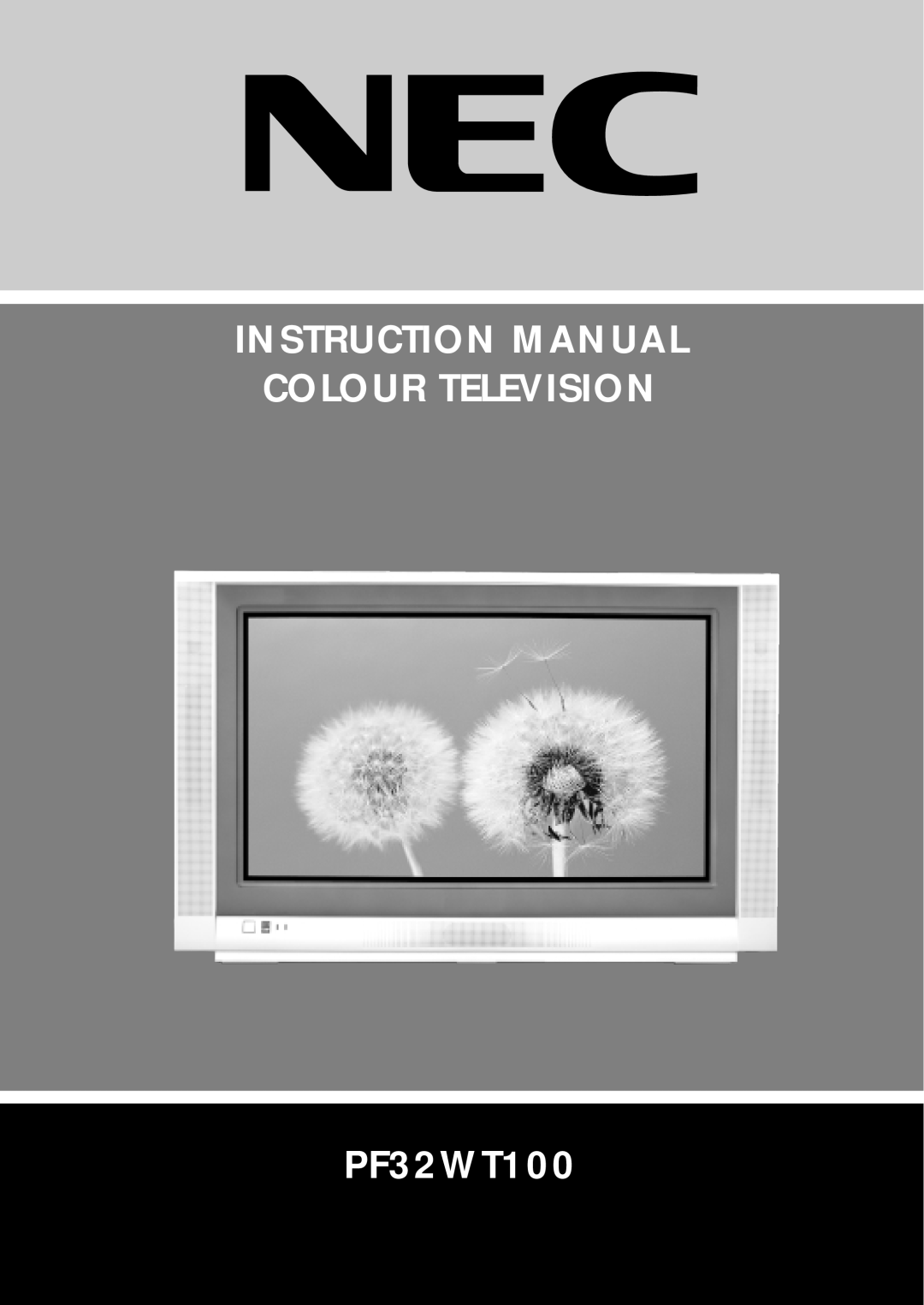 NEC PF32WT100 instruction manual Instruction Manual Colour Television 