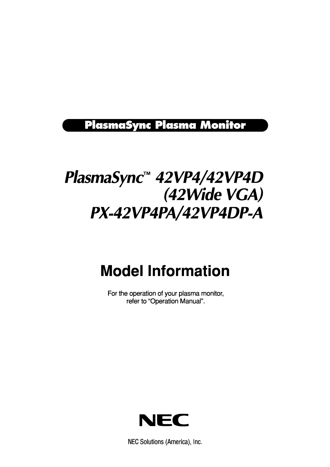 NEC PX-42VP4DP-A, PX-42VP4PA operation manual Model Information, PlasmaSync Plasma Monitor, NEC Solutions America, Inc 