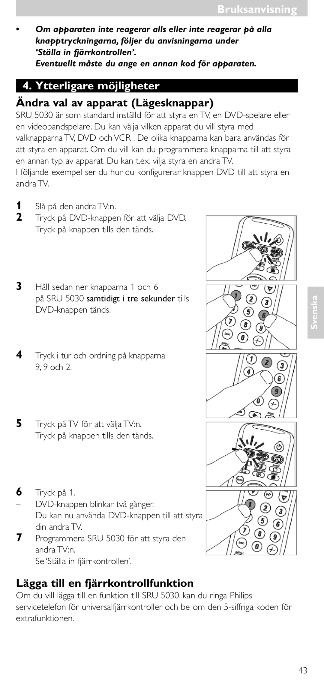 NEC SRU 5030/86 manual Ytterligare möjligheter, Ändra val av apparat Lägesknappar, Lägga till en fjärrkontrollfunktion 