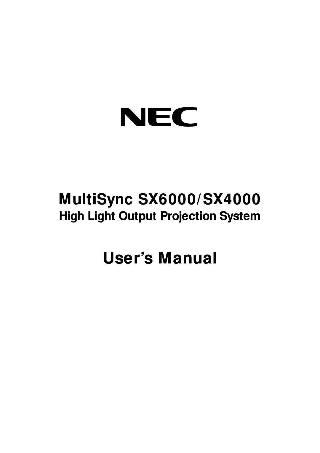 NEC user manual User’s Manual, MultiSync SX6000/SX4000, High Light Output Projection System 