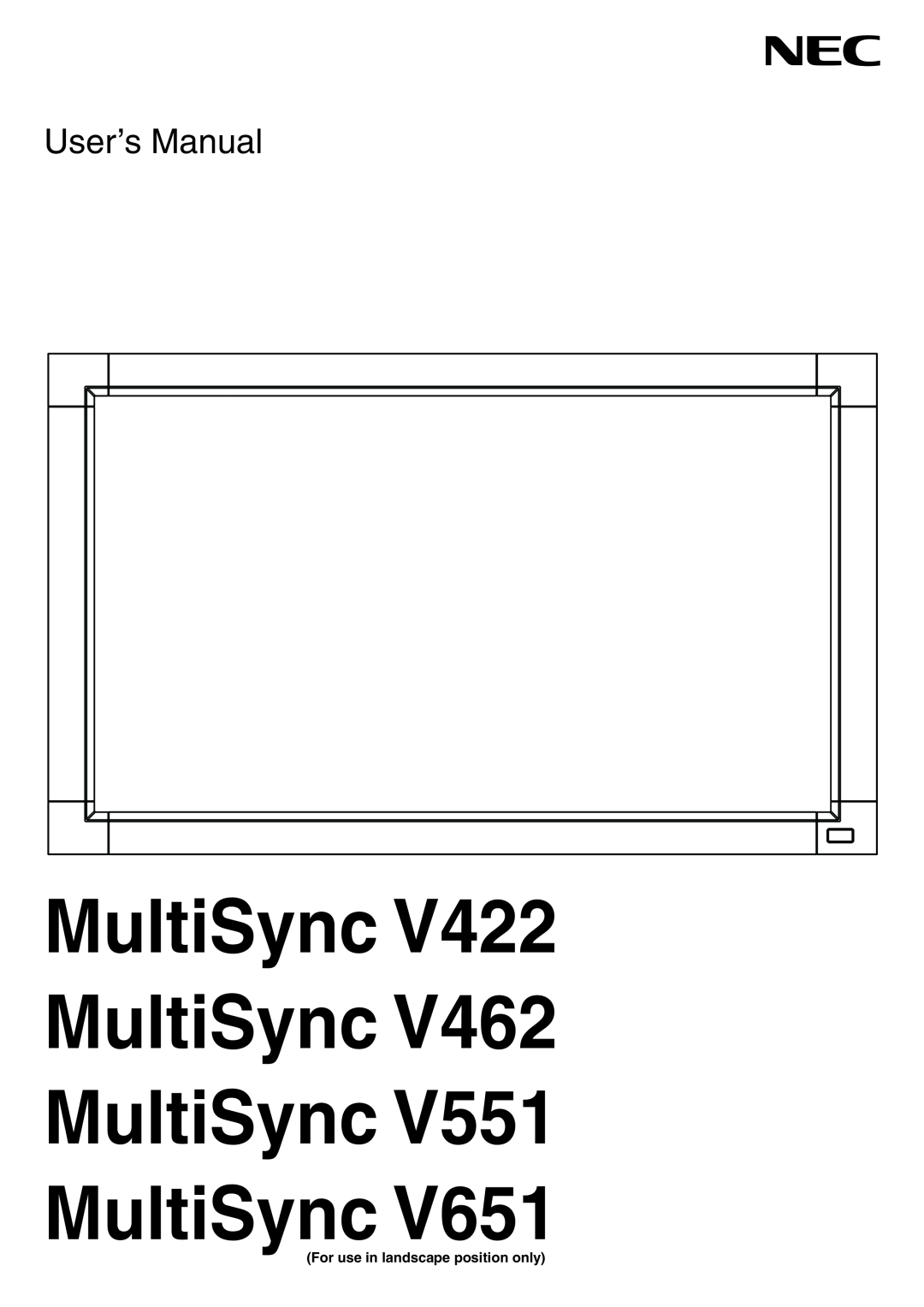 NEC V651, V551, V422 user manual For use in landscape position only, MultiSync MultiSync MultiSync MultiSync, User’s Manual 