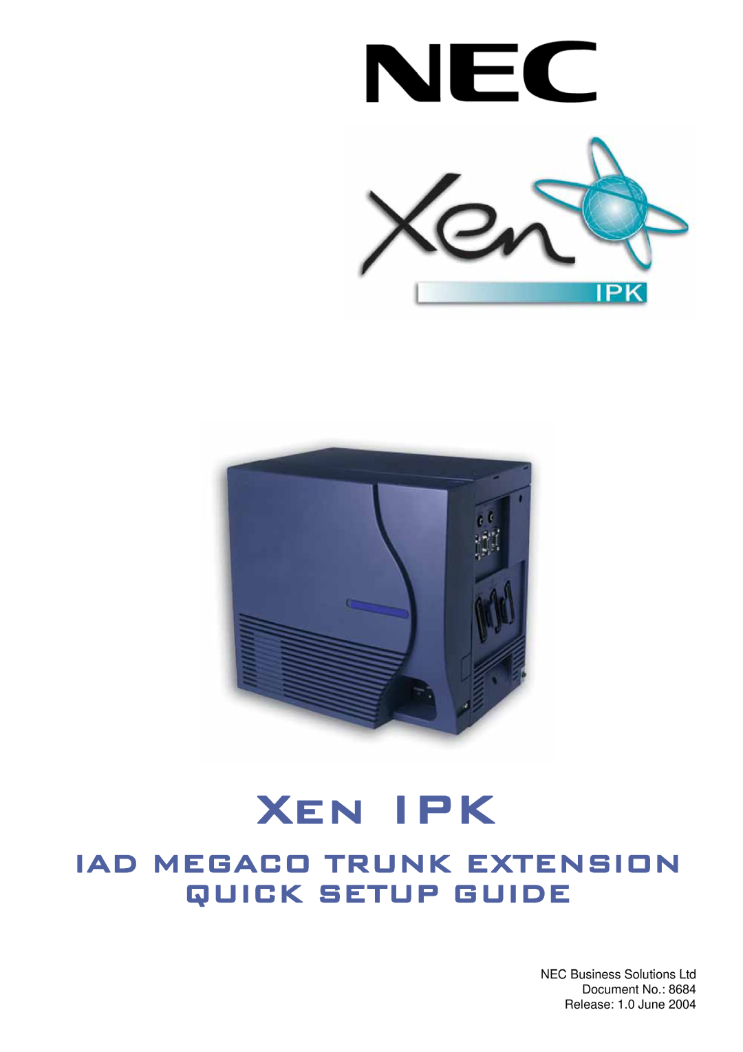 NEC XEN IPK setup guide Xen IPK, Iad Megaco Trunk Extension Quick Setup Guide, Release 1.0 June 