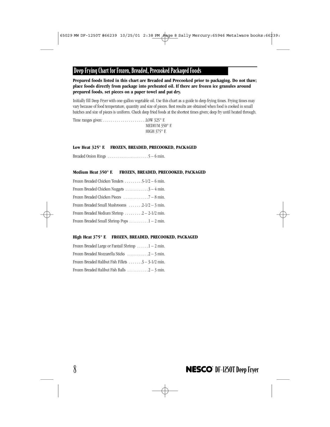 Nesco DF-1250T Low Heat 325 F. FROZEN, BREADED, PRECOOKED, Packaged, High Heat 375 F. FROZEN, BREADED, PRECOOKED, Packaged 