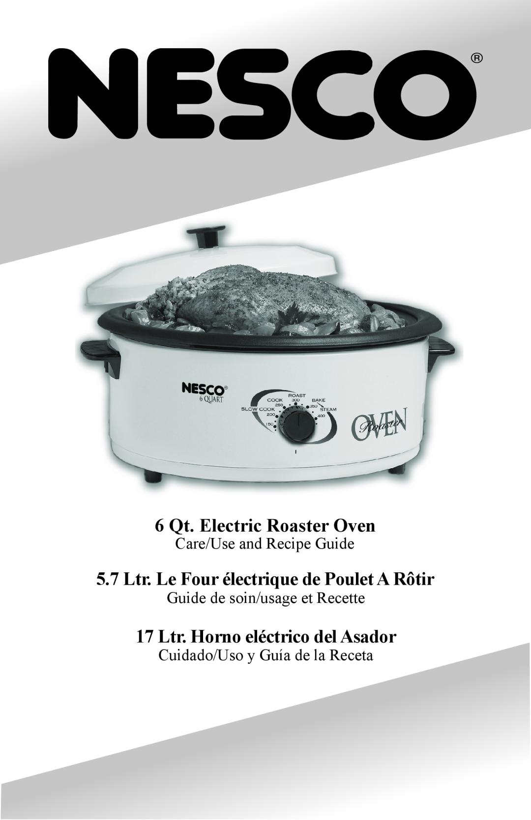 Nesco manual Care/Use and Recipe Guide, Guide de soin/usage et Recette, 6 Qt. Electric Roaster Oven 