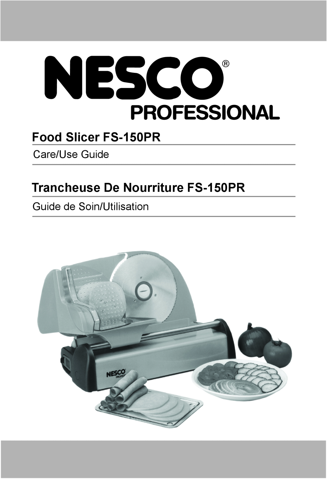 Nesco manual Food Slicer FS-150PR, Trancheuse De Nourriture FS-150PR, Care/Use Guide, Guide de Soin/Utilisation 