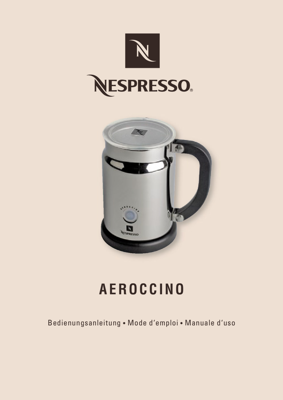 Nespresso AEROCINNO 3190 manual A E R O C C I N O, Bedienungsanleitung Mode d‘emploi Manuale d‘uso 