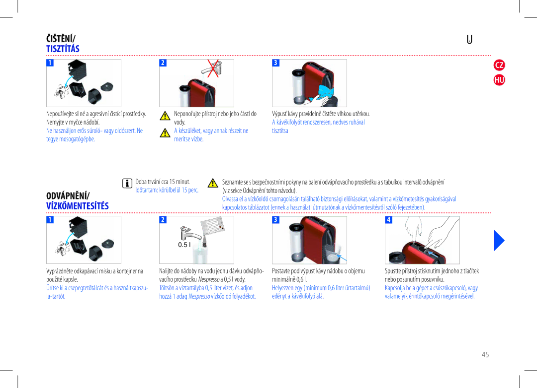 Nespresso D50USBKNE manual Tisztítás, Odvápnění, Nemyjte v myčce nádobí Vody, Tegye mosogatógépbe Merítse vízbe 