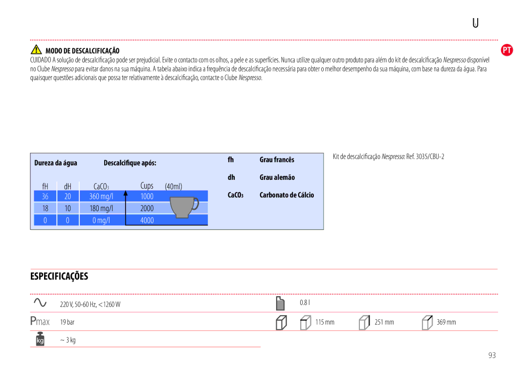 Nespresso EN110.O manual Especificações, Modo DE Descalcificação, 220 V, 50-60 Hz, 1260 W Max 19 bar ~ 3 kg, 115 mm 251 mm 