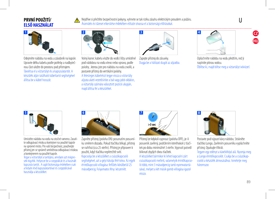 Nespresso my machine manual Majd állítsa fel a készüléket, První POUŽITÍ/ Első Használat 