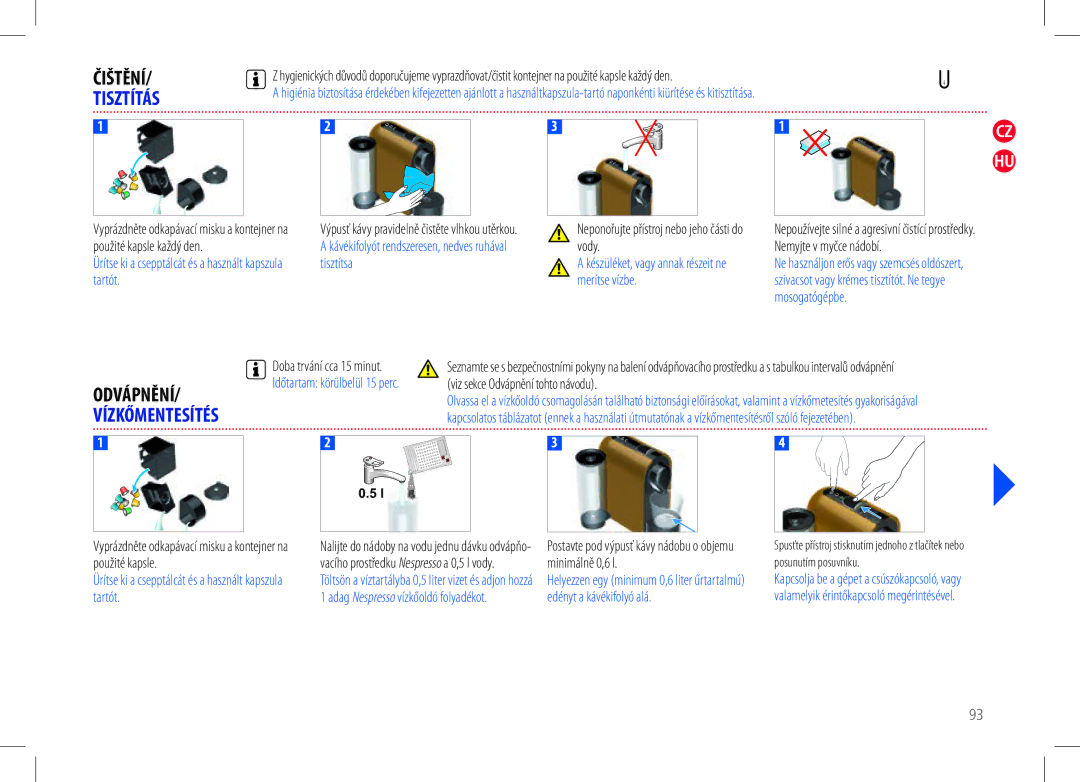 Nespresso my machine Tisztítás, Ürítse ki a csepptálcát és a használt kapszula tartót, Vody, Tisztítsa, Merítse vízbe 