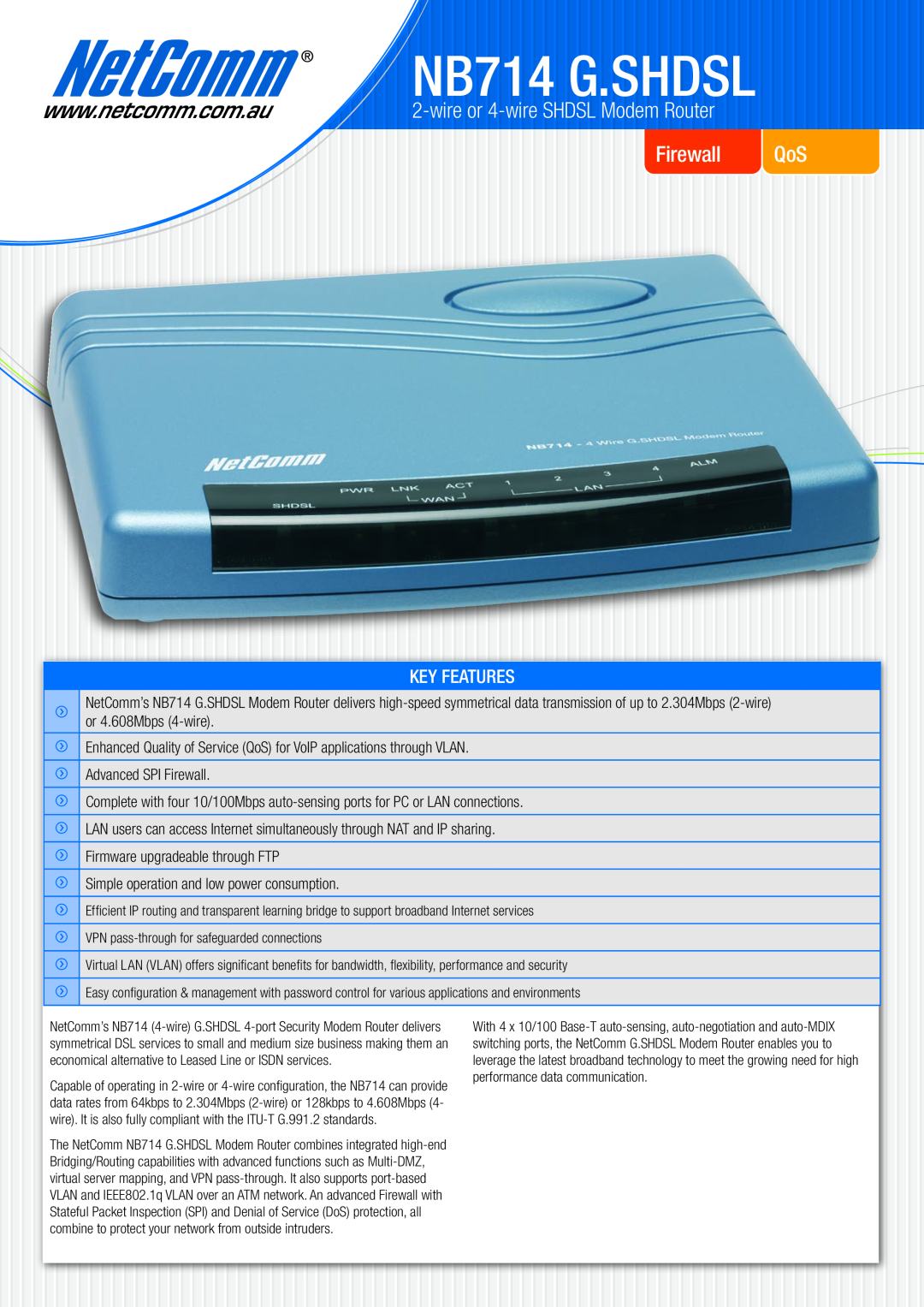 NetComm manual NB714 G.SHDSL, wire or 4-wire SHDSL Modem Router Firewall QoS, Key Features, Advanced SPI Firewall 