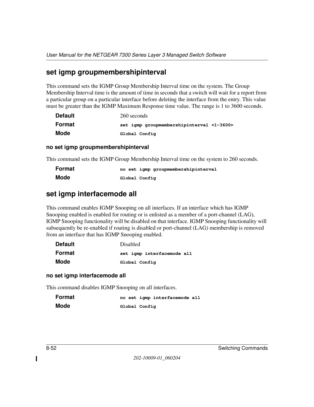 NETGEAR 7300 Series Set igmp groupmembershipinterval, Set igmp interfacemode all, No set igmp groupmembershipinterval 