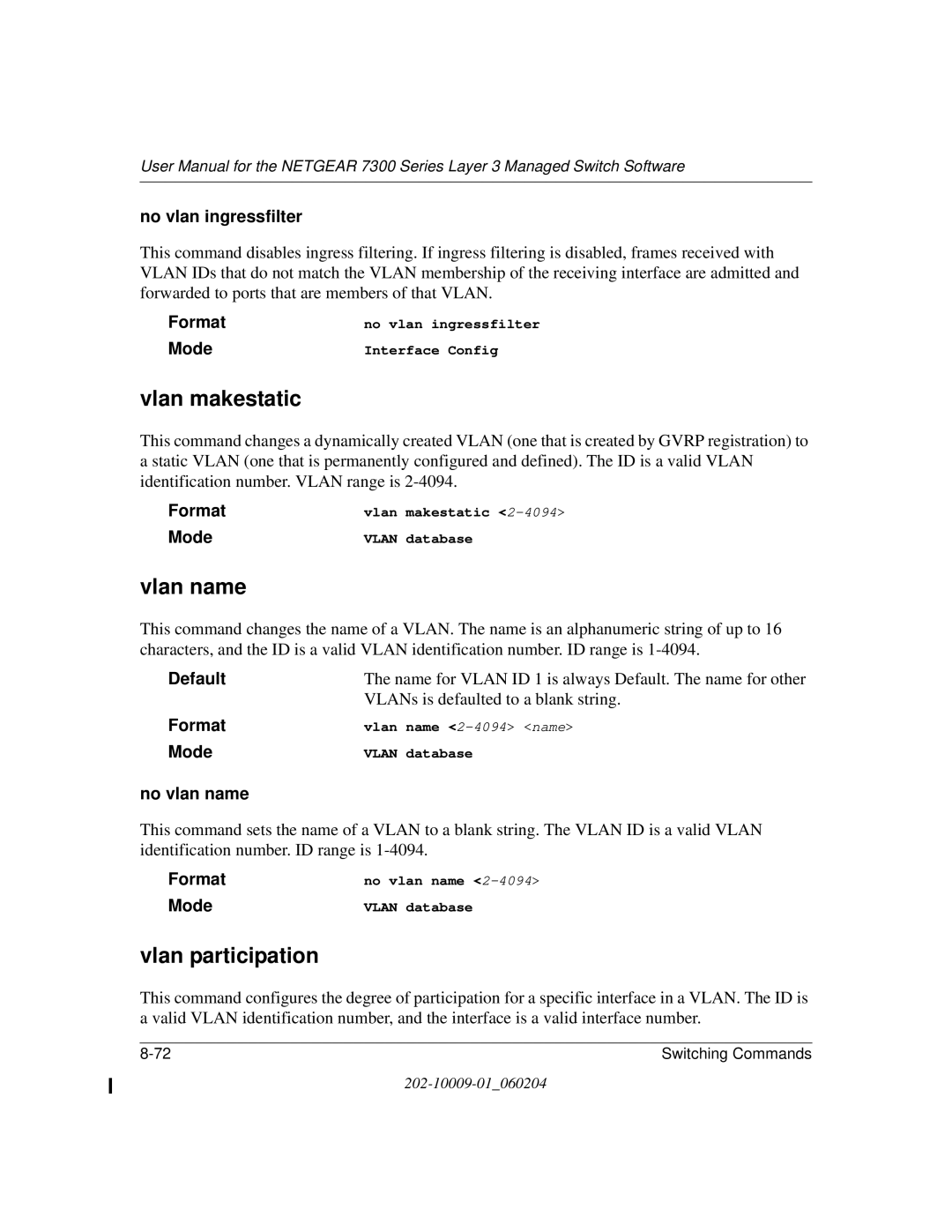 NETGEAR 7300 Series user manual Vlan makestatic, Vlan name, Vlan participation, No vlan ingressfilter, No vlan name 