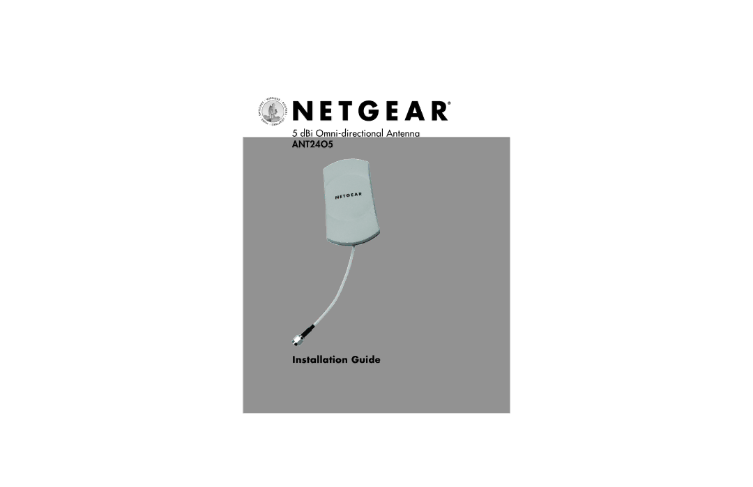 NETGEAR ANT24O5 manual Installation Guide 