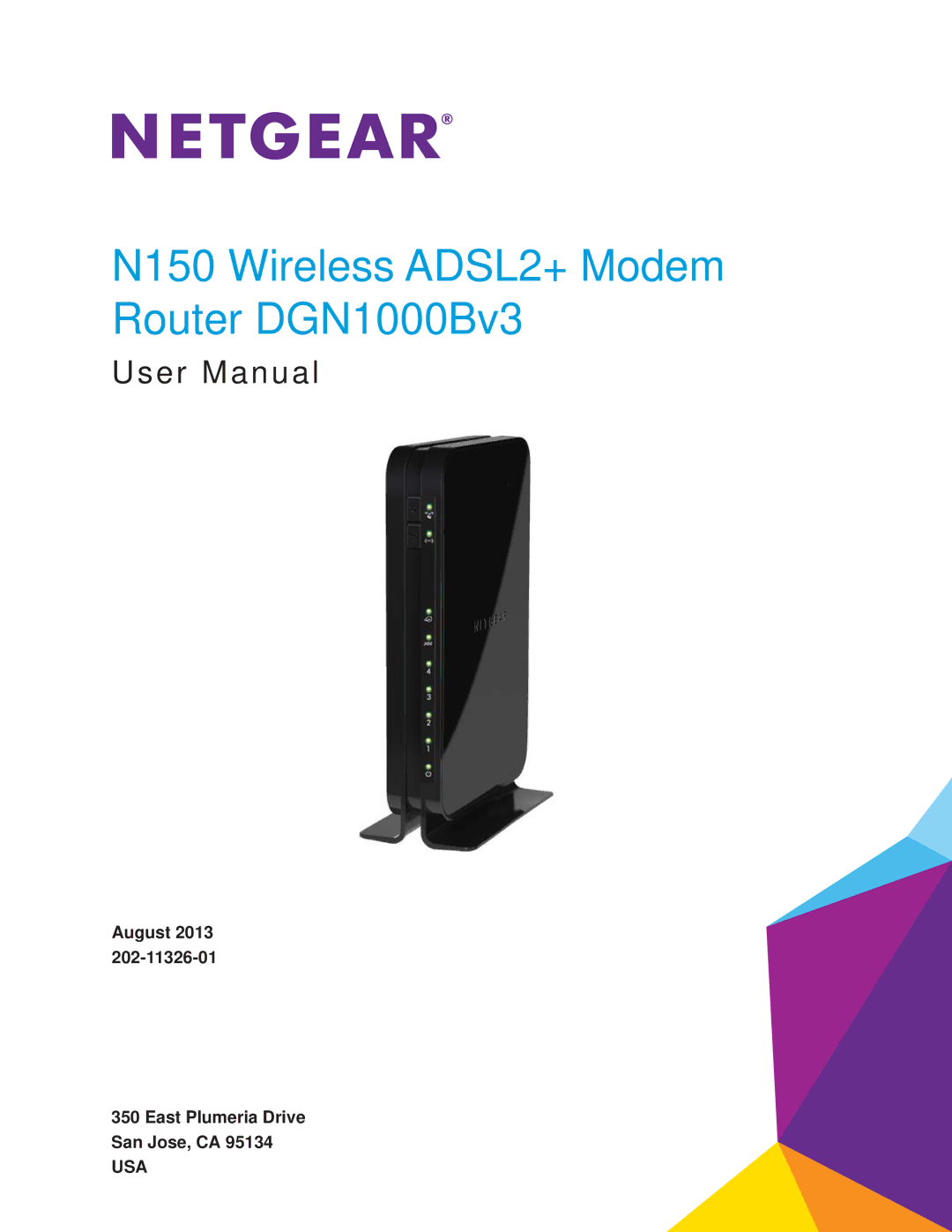 NETGEAR DGN100Bv3 user manual N150 Wireless ADSL2+ Modem Router DGN1000Bv3, August 2013 East Plumeria Drive San Jose, CA 