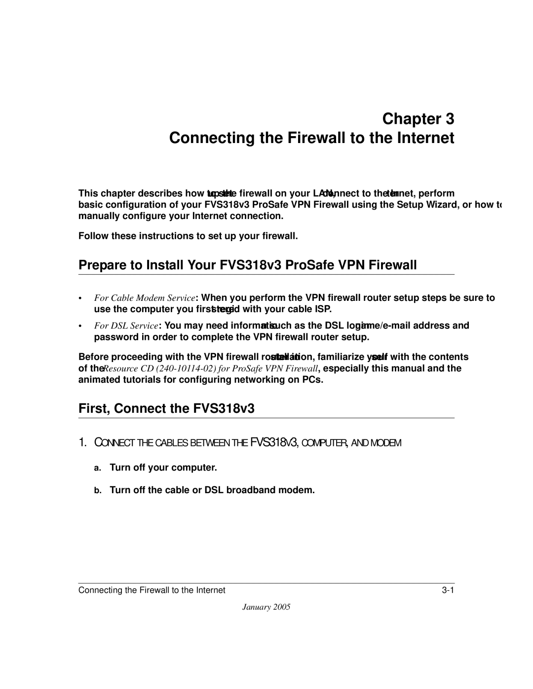 NETGEAR manual Prepare to Install Your FVS318v3 ProSafe VPN Firewall, First, Connect the FVS318v3 