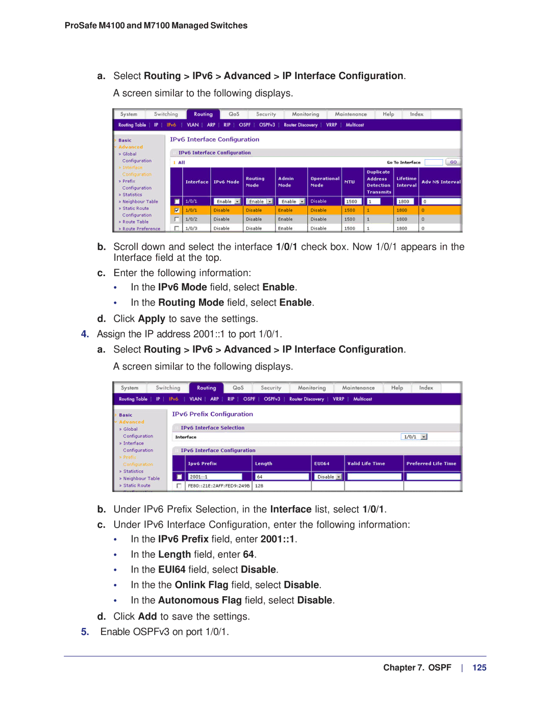 NETGEAR M4100, M7100 Autonomous Flag field, select Disable, Click Add to save the settings Enable OSPFv3 on port 1/0/1 