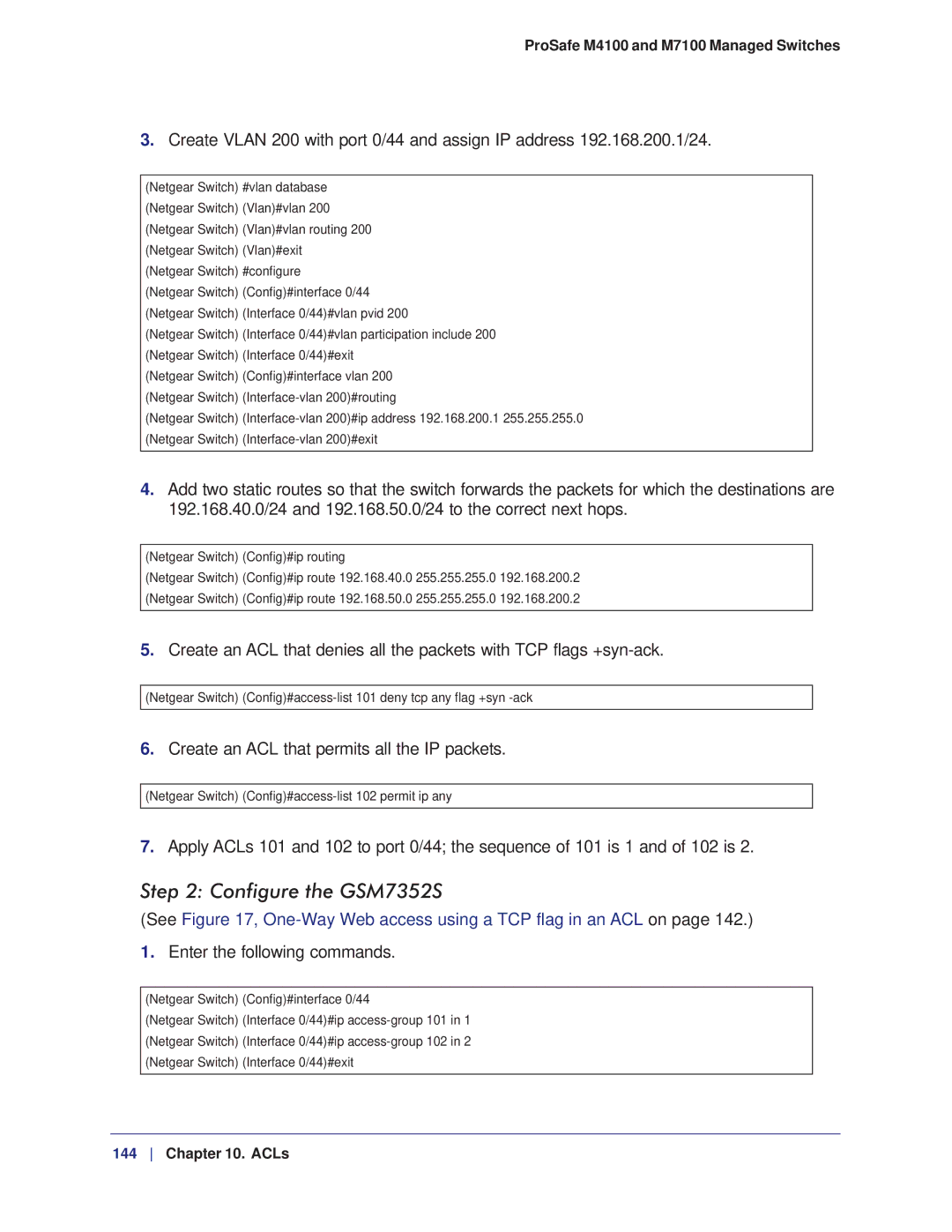 NETGEAR M7100, M4100 Configure the GSM7352S, Create an ACL that permits all the IP packets, Enter the following commands 