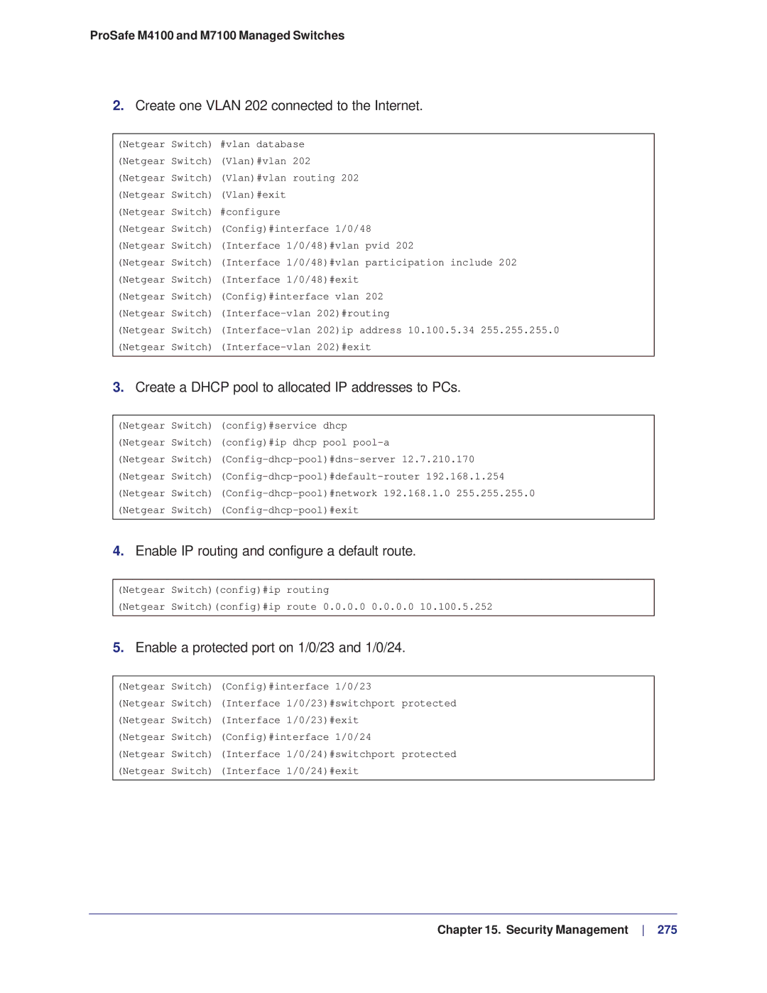 NETGEAR M4100, M7100 Create one Vlan 202 connected to the Internet, Create a Dhcp pool to allocated IP addresses to PCs 