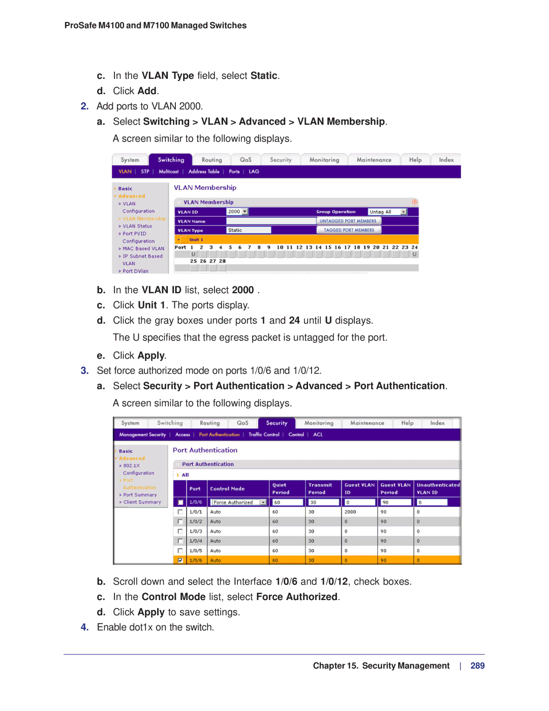 NETGEAR M4100, M7100 Control Mode list, select Force Authorized, Click Apply to save settings Enable dot1x on the switch 