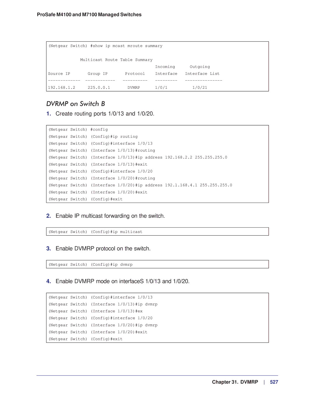 NETGEAR M4100 Dvrmp on Switch B, Create routing ports 1/0/13 and 1/0/20, Enable Dvmrp mode on interfaceS 1/0/13 and 1/0/20 