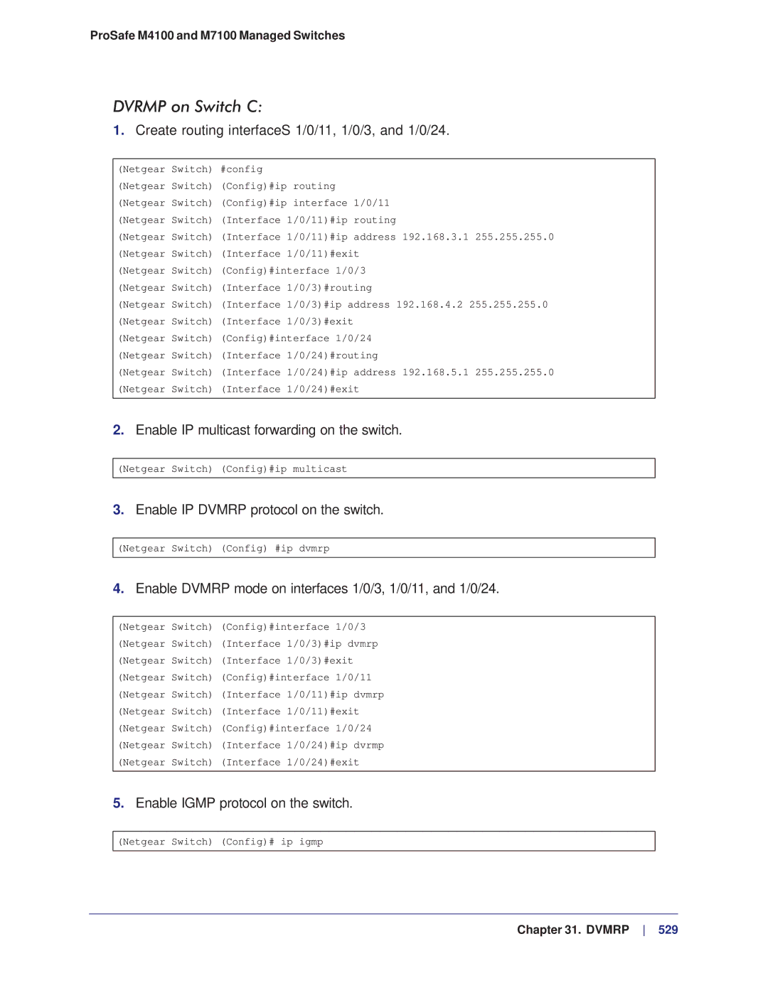 NETGEAR M4100 Dvrmp on Switch C, Create routing interfaceS 1/0/11, 1/0/3, and 1/0/24, Enable Igmp protocol on the switch 