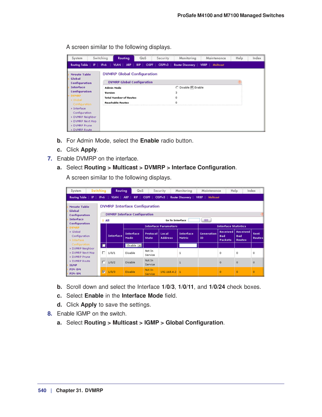 NETGEAR M7100, M4100 Select Enable in the Interface Mode field, Click Apply to save the settings Enable Igmp on the switch 