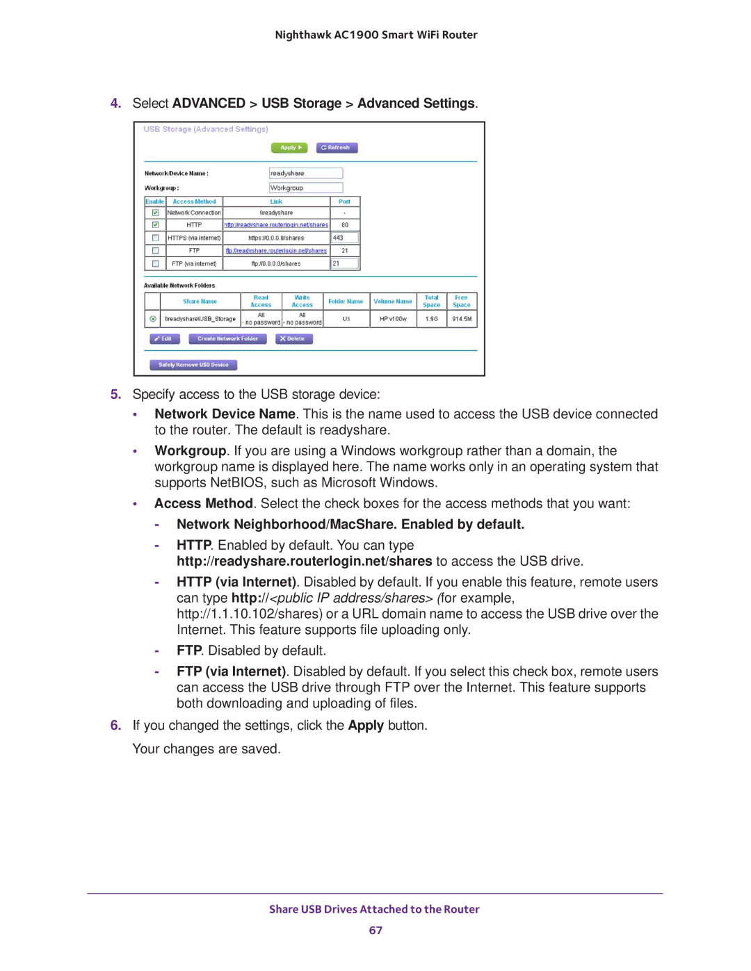 NETGEAR Model R7000 Select Advanced USB Storage Advanced Settings, Network Neighborhood/MacShare. Enabled by default 