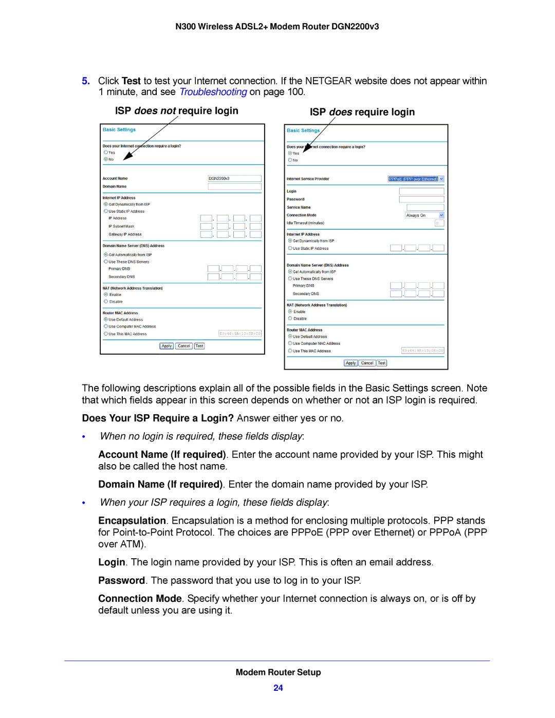 NETGEAR N300 ISP does not require login ISP does require login, Does Your ISP Require a Login? Answer either yes or no 