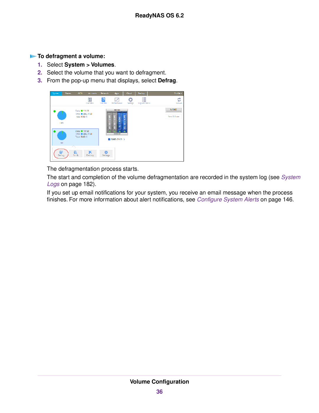 NETGEAR READYNAS 716X, READYNAS 4220, READYNAS 516, READYNAS 316 ReadyNAS OS To defragment a volume Select System Volumes 