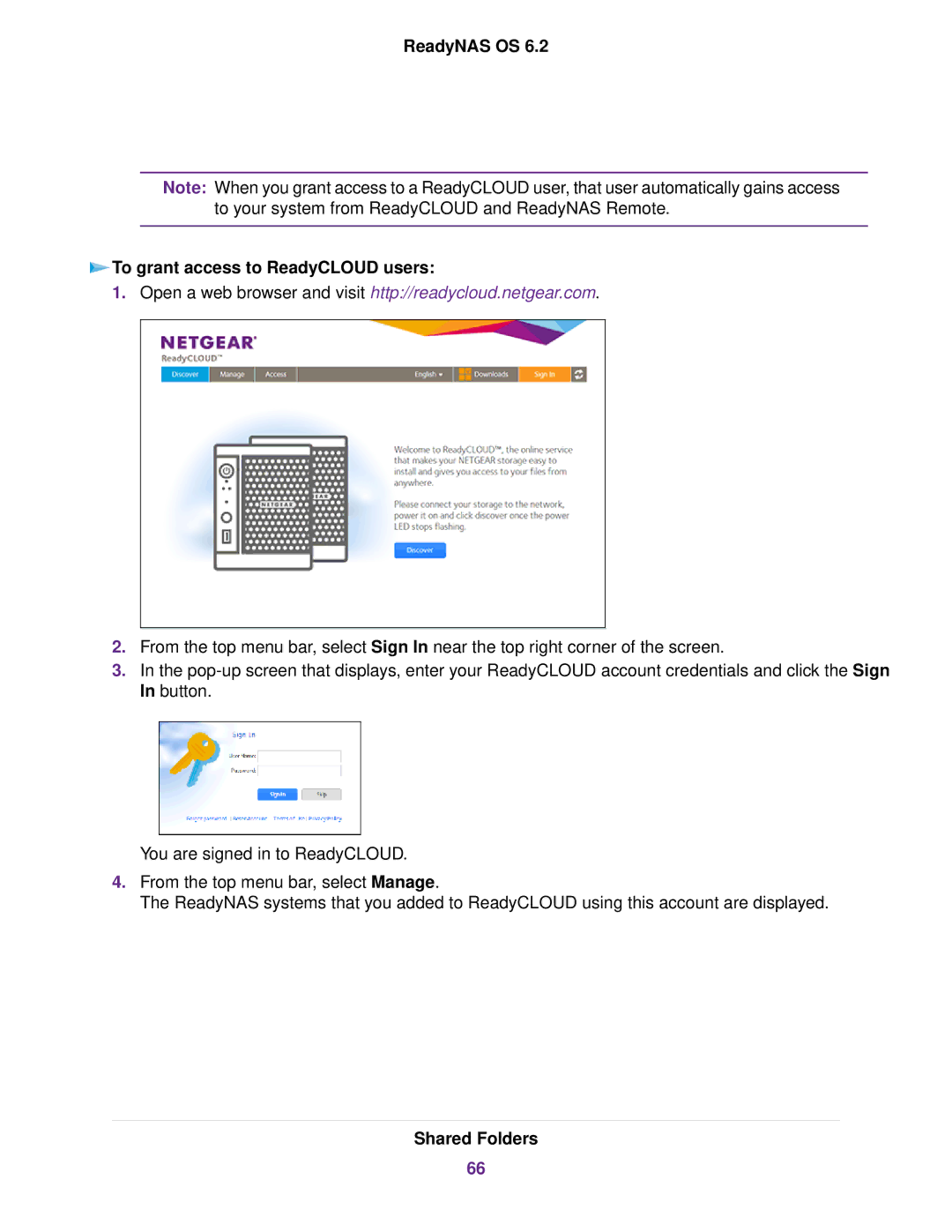 NETGEAR READYNAS 314, READYNAS 716X, READYNAS 4220, READYNAS 516, EDA 500 ReadyNAS OS To grant access to ReadyCLOUD users 