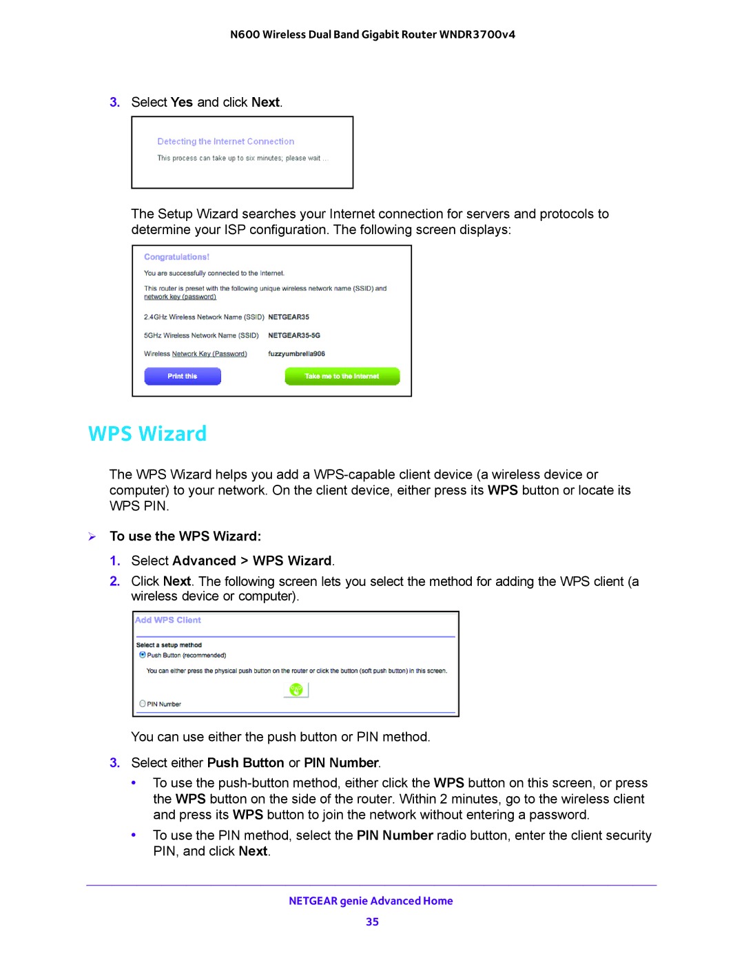 NETGEAR WNDR3700  To use the WPS Wizard Select Advanced WPS Wizard, Select either Push Button or PIN Number 