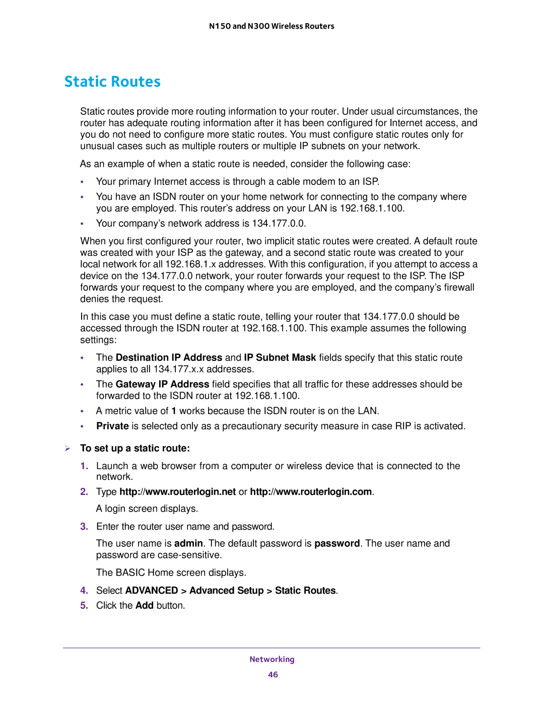 NETGEAR JWNR2010v5, WNR2020, WNR618, WNR614  To set up a static route, Select Advanced Advanced Setup Static Routes 