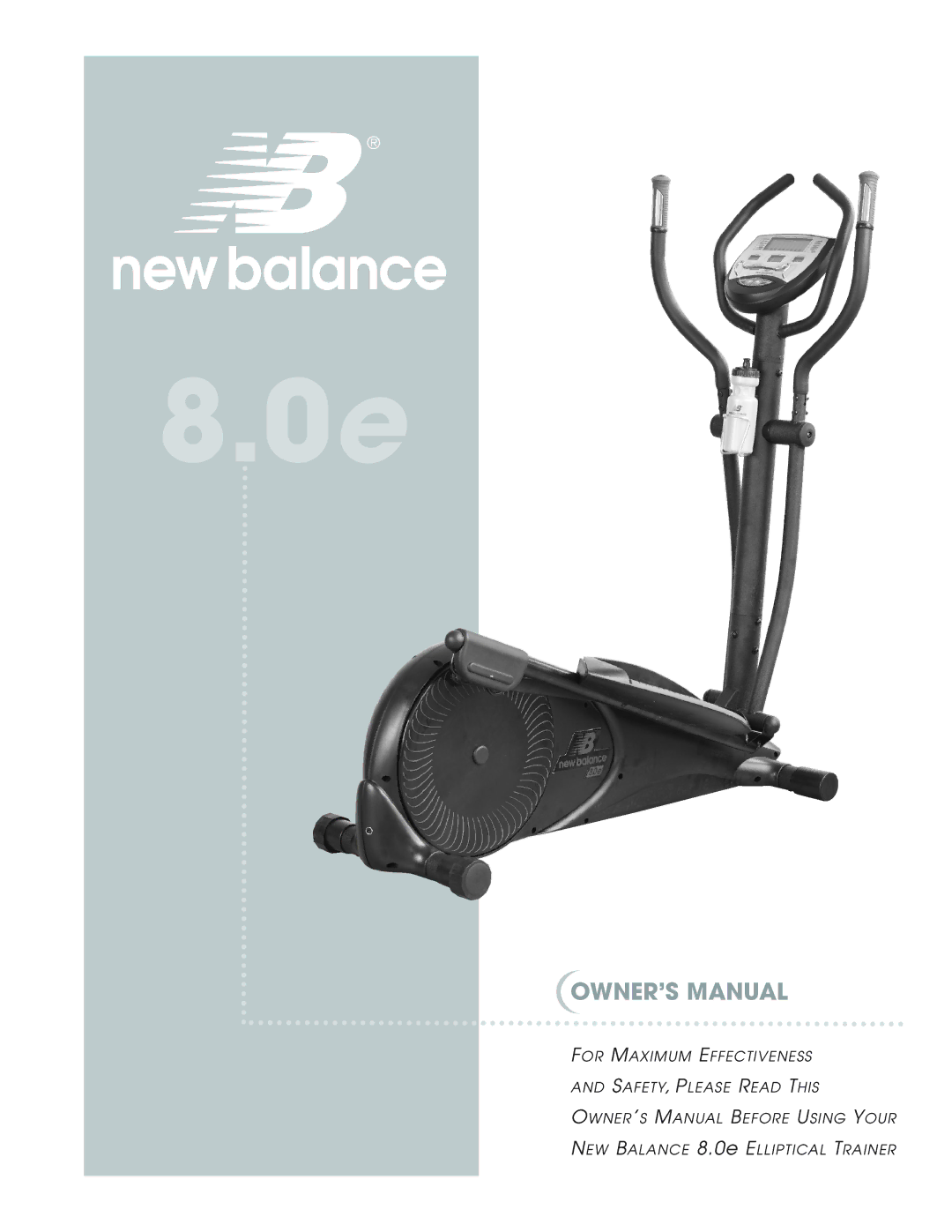 New Balance 8.0e owner manual For Maximum Effectiveness SAFETY, Please Read this 