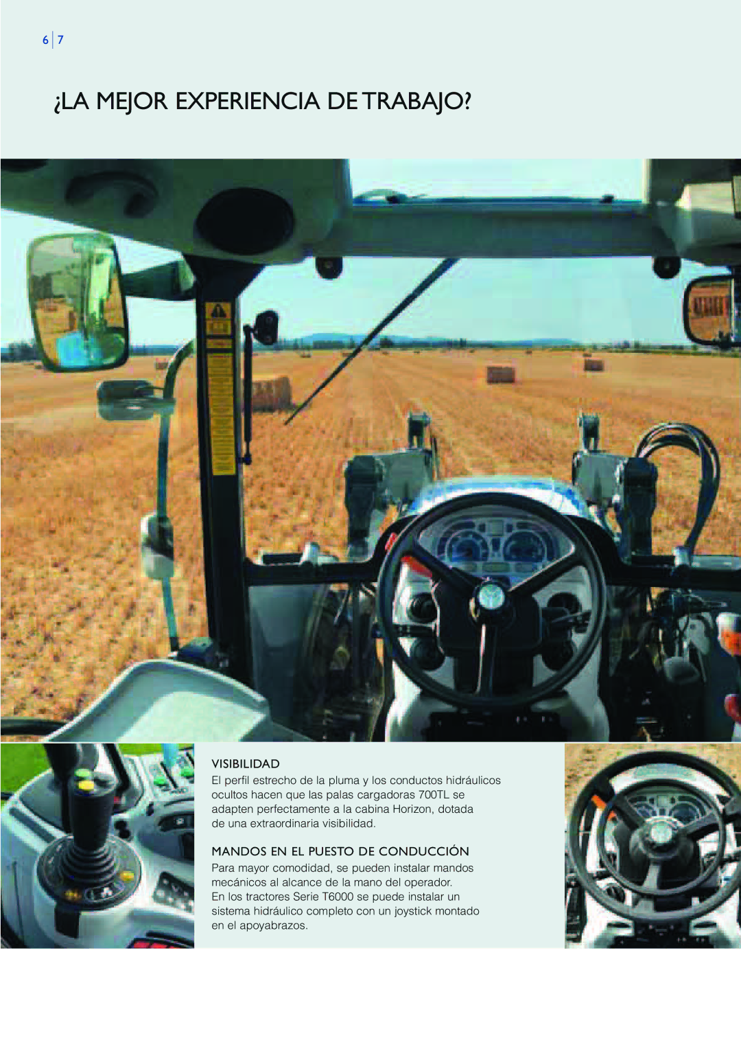 New Holland 760TL, 750TL, 730TL, 700TL manual ¿LA Mejor Experiencia DETRABAJO?, Visibilidad, Mandos EN EL Puesto DE Conducción 