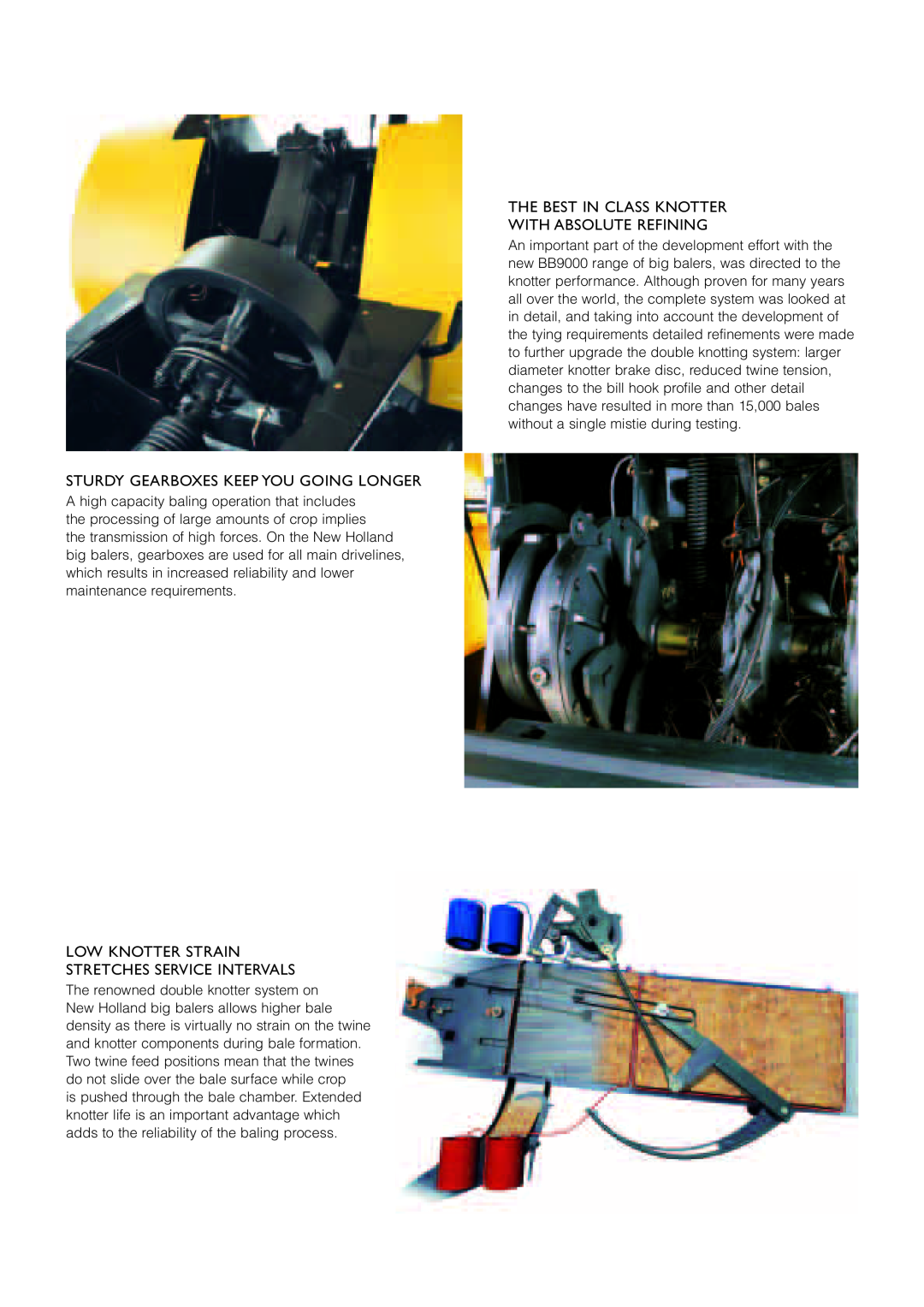 New Holland BB9O6O, BB9OOO, BB9O8O Sturdy Gearboxes Keep You Going Longer, Low Knotter Strain Stretches Service Intervals 