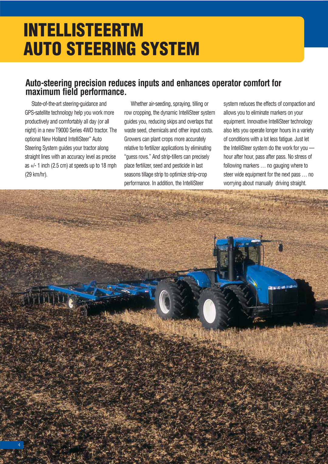 New Holland T9010, T9060, T9050, T9030, T9020 Intellisteertm Auto Steering System, Whether air-seeding, spraying, tilling or 