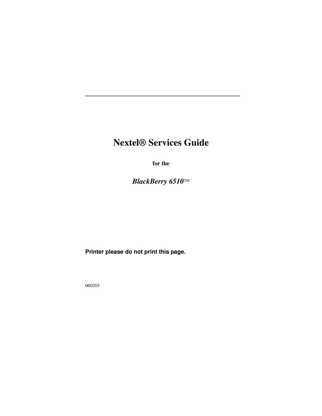 Nextel comm manual Nextel Services Guide, BlackBerry 6510TM, for the, Printer please do not print this page 