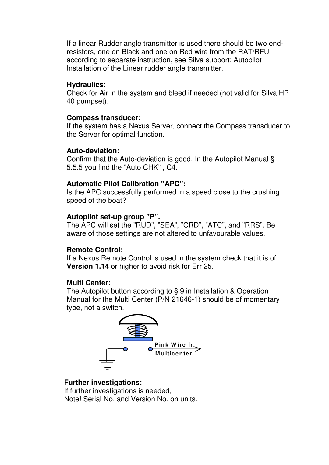 Nexus 21 1510 Hydraulics, Compass transducer, Auto-deviation, Automatic Pilot Calibration APC, Autopilot set-up group P 