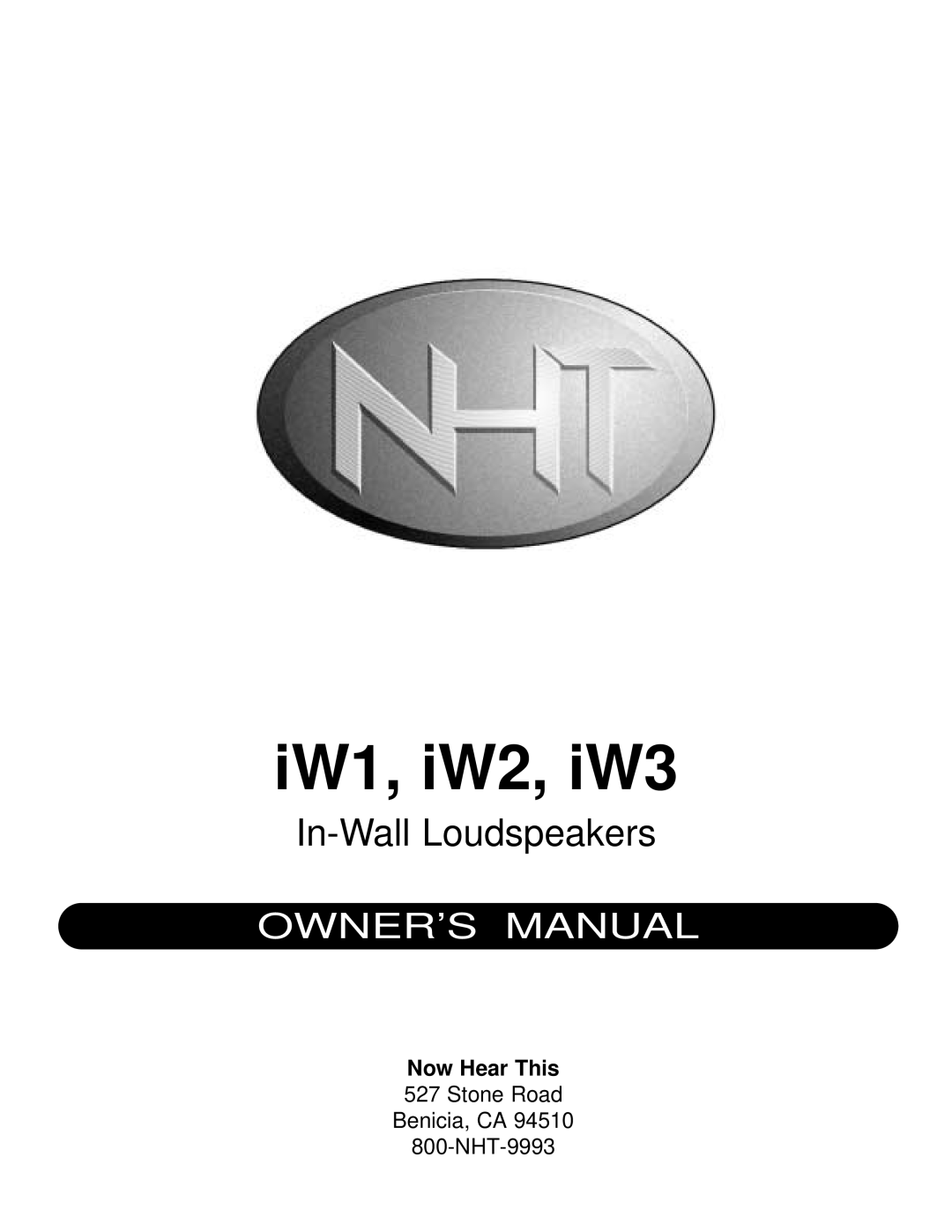 NHT IW1 owner manual Now Hear This, Stone Road Benicia, CA 800-NHT-9993, iW1, iW2, iW3, In-WallLoudspeakers 
