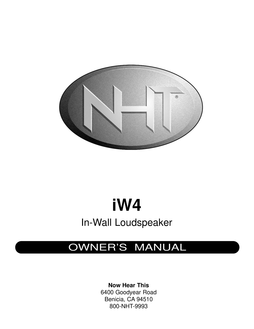 NHT IW4 owner manual In-WallLoudspeaker, Now Hear This, Goodyear Road Benicia, CA 800-NHT-9993 