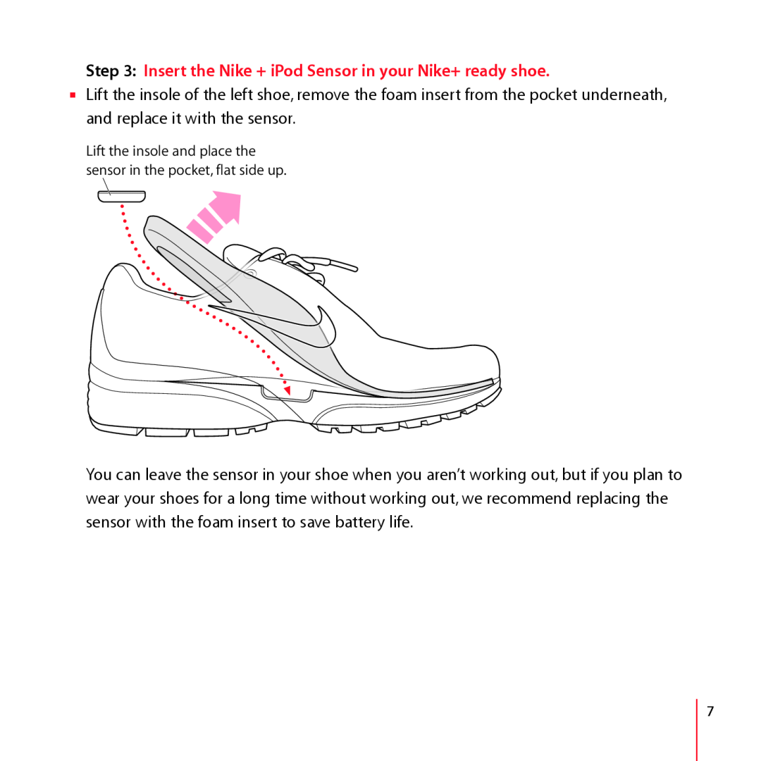 Nike + IPOD manual Insert the Nike + iPod Sensor in your Nike+ ready shoe 