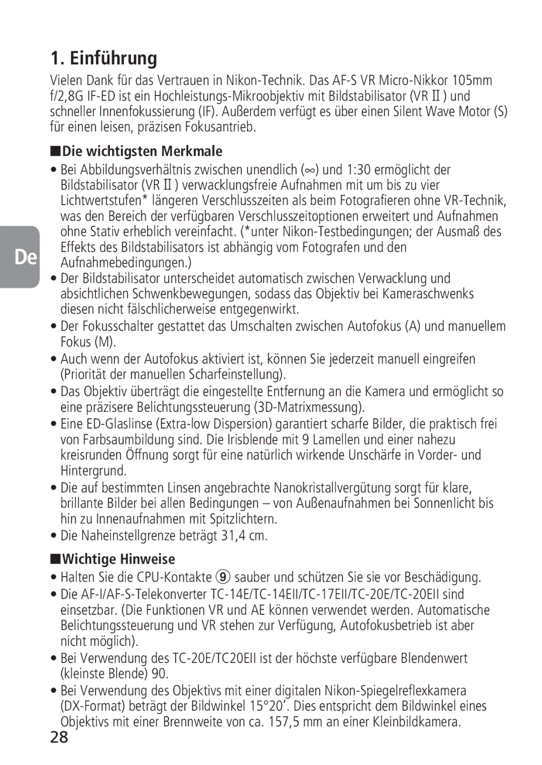 Nikon 2160, 4129 Einführung, Die wichtigsten Merkmale, De Aufnahmebedingungen, Die Naheinstellgrenze beträgt 31,4 cm 