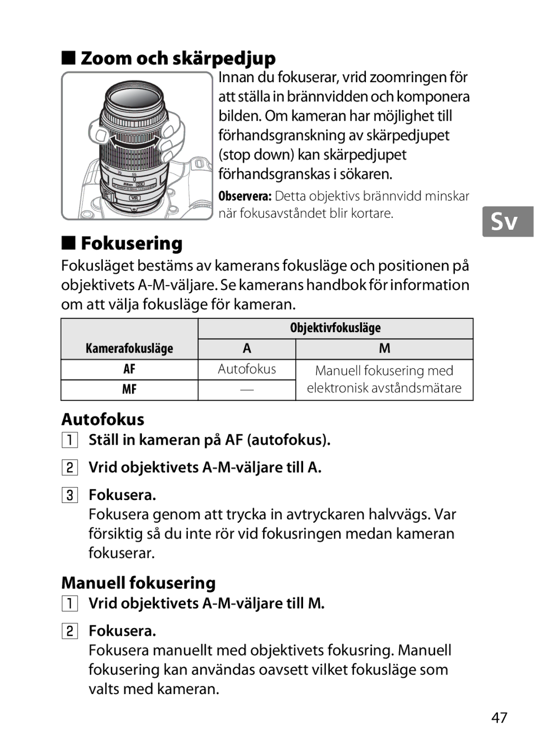 Nikon 2197B, 2179B Zoom och skärpedjup, Fokusering, Manuell fokusering, När fokusavståndet blir kortare, Objektivfokusläge 